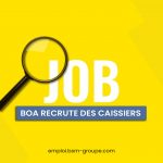 BOA Bénin recrute des Guichetiers Payeurs Polyvalents (Caissiers)