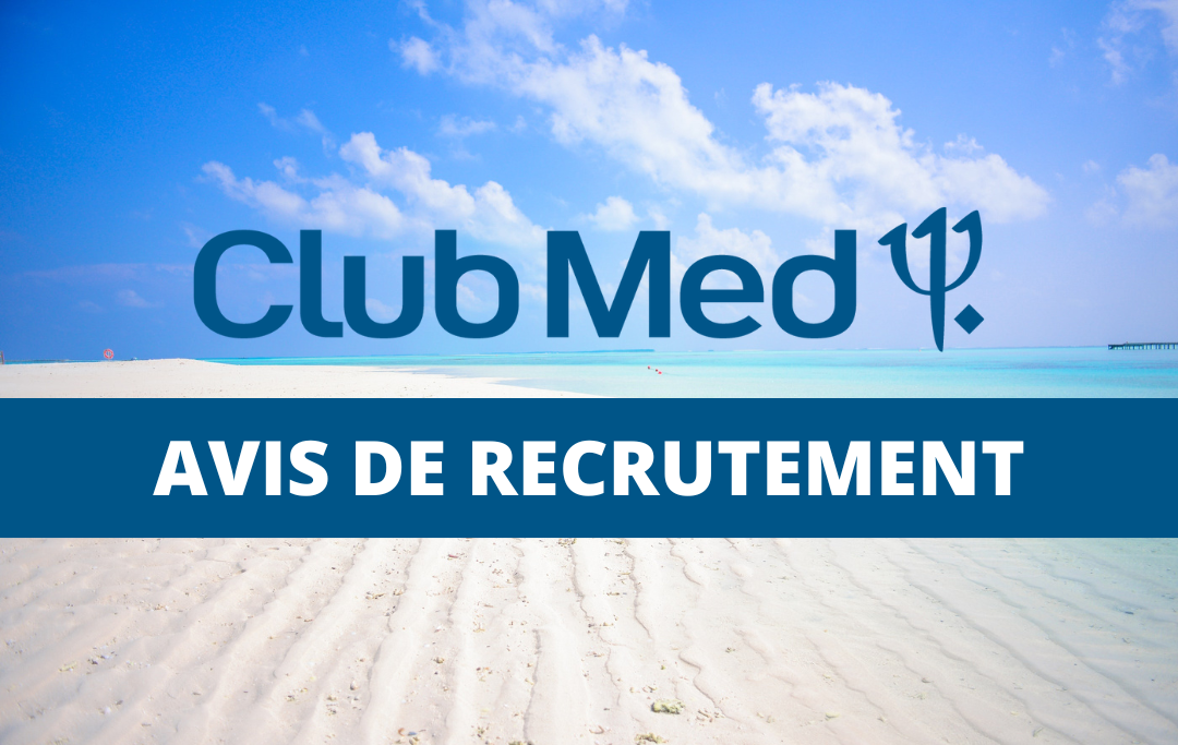 Le Club Med recrute 10 postes hôteliers