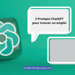5 Prompts ChatGPT pour trouver un emploi
