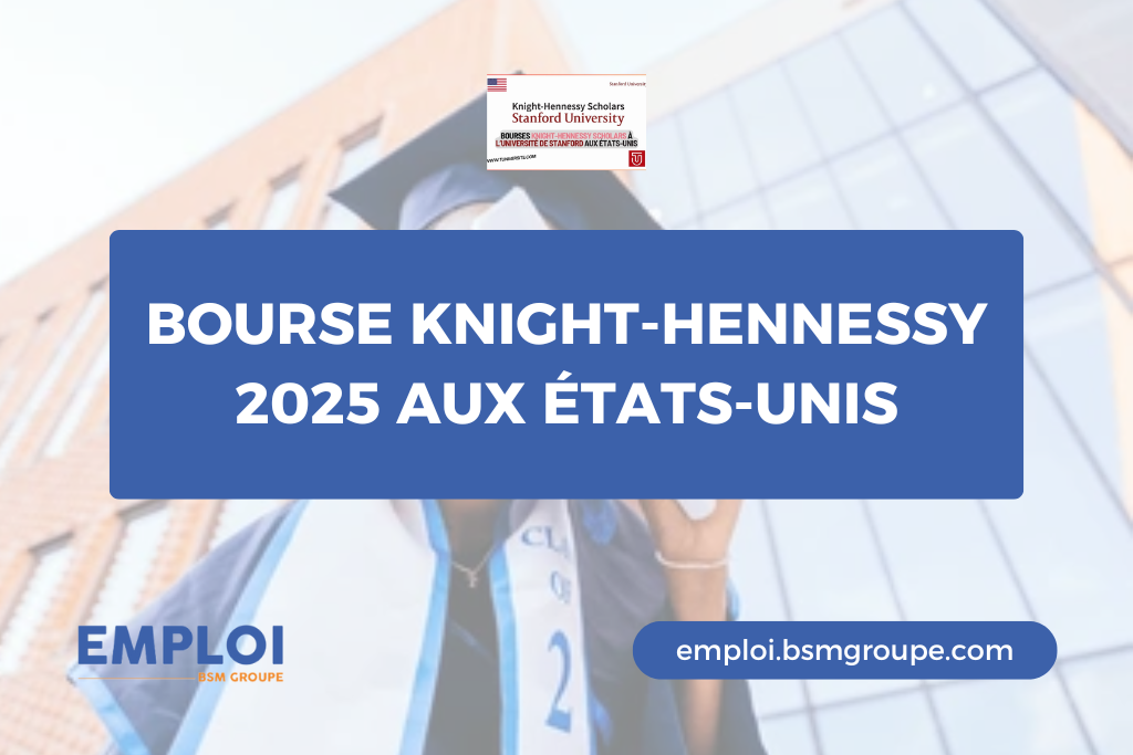 Appel à Candidatures - Bourse Knight-Hennessy 2025–2026 à Stanford
